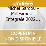 Michel Sardou - Millesimes - Integrale 2022 (22 Cd) cd