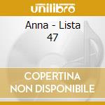 Anna - Lista 47 cd
