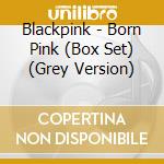 Blackpink - Born Pink (Box Set) (Grey Version) cd