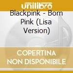 Blackpink - Born Pink (Lisa Version) cd