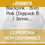 Blackpink - Born Pink (Digipack B / Jennie Version) cd