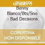 Benny Blanco/Bts/Sno - Bad Decisions cd