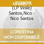 (LP Vinile) Santos,Nico - Nico Santos vinile