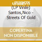 (LP Vinile) Santos,Nico - Streets Of Gold vinile