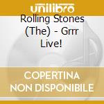 Rolling Stones (The) - Grrr Live! cd musicale