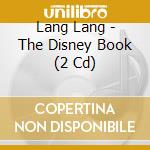 Lang Lang - The Disney Book (2 Cd) cd