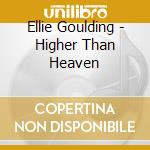 Ellie Goulding - Higher Than Heaven cd musicale