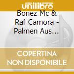 Bonez Mc & Raf Camora - Palmen Aus Plastik 3 cd