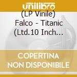 (LP Vinile) Falco - Titanic (Ltd.10 Inch Single Vinyl  Bordeaux) vinile