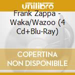 Frank Zappa - Waka/Wazoo (4 Cd+Blu-Ray) cd