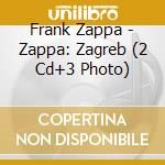 Frank Zappa - Zappa: Zagreb (2 Cd+3 Photo) cd