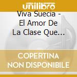 Viva Suecia - El Amor De La Clase Que Sea cd