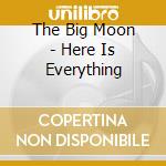 The Big Moon - Here Is Everything cd