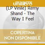 (LP Vinile) Remy Shand - The Way I Feel vinile