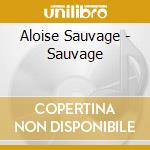 Aloise Sauvage - Sauvage cd