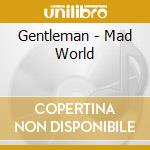 Gentleman - Mad World cd musicale