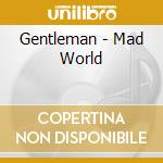 Gentleman - Mad World cd