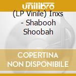 (LP Vinile) Inxs - Shabooh Shoobah vinile