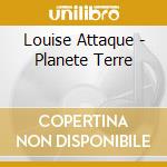 Louise Attaque - Planete Terre cd musicale