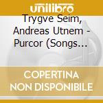 Trygve Seim, Andreas Utnem - Purcor (Songs For Saxophone And Piano) cd musicale
