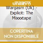 Wargasm (Uk) - Explicit: The Mixxxtape cd