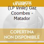 (LP Vinile) Gaz Coombes - Matador vinile