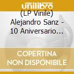 (LP Vinile) Alejandro Sanz - 10 Aniversario La Musica No Se Toca lp vinile