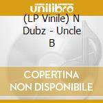 (LP Vinile) N Dubz - Uncle B vinile