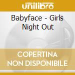 Babyface - Girls Night Out cd