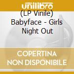 (LP Vinile) Babyface - Girls Night Out vinile