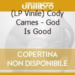 (LP Vinile) Cody Carnes - God Is Good vinile
