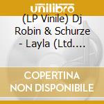 (LP Vinile) Dj Robin & Schurze - Layla (Ltd. Edition) vinile