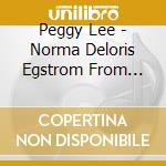 Peggy Lee - Norma Deloris Egstrom From Jamestown, North Dakota cd