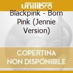 Blackpink - Born Pink (Jennie Version) cd musicale
