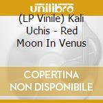 (LP Vinile) Kali Uchis - Red Moon In Venus