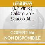 (LP Vinile) Calibro 35 - Scacco Al Maestro Vol. 2 vinile