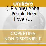 (LP Vinile) Abba - People Need Love / Merry-Go-Round (7') vinile