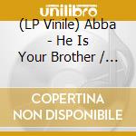 (LP Vinile) Abba - He Is Your Brother / Santa Rosa (7') vinile