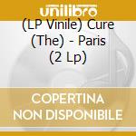 (LP Vinile) Cure (The) - Paris (2 Lp) lp vinile
