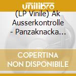 (LP Vinile) Ak Ausserkontrolle - Panzaknacka (Ltd.2Lp+A3 Poster) vinile