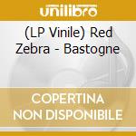 (LP Vinile) Red Zebra - Bastogne vinile