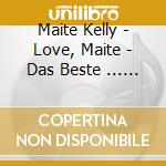 Maite Kelly - Love, Maite - Das Beste ... Bis Jetzt! cd
