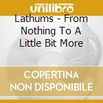 Lathums - From Nothing To A Little Bit More cd