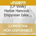 (LP Vinile) Herbie Hancock - Empyrean Isles (Blue Note Classic Vinyl Series) vinile