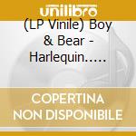 (LP Vinile) Boy & Bear - Harlequin.. -Coloured lp vinile