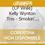 (LP Vinile) Kelly Wynton Trio - Smokin' At The Half Note vinile