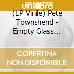 (LP Vinile) Pete Townshend - Empty Glass (Half Speed) vinile