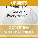 (LP Vinile) Matt Corby - Everything'S Fine lp vinile