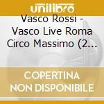 Vasco Rossi - Vasco Live Roma Circo Massimo (2 Cd+2 Dvd+Blu-Ray) cd