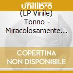 (LP Vinile) Tonno - Miracolosamente Illesi (Lp+Cd) vinile